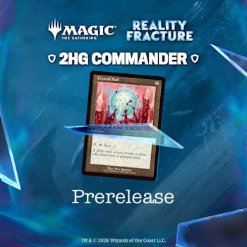 Saturday 3pm 2HG Reality Fractured Prerelease September 26